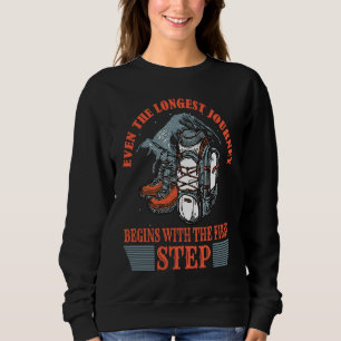 Even The Longest Journey Begins With The First Ste Sweatshirt