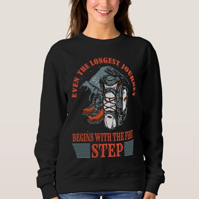 Even The Longest Journey Begins With The First Ste Sweatshirt (Front)