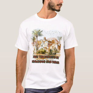  Even the Shadows in Marrakech Are Warm T-shirt