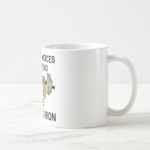 Even The Voices In My Head Are Pumping Iron Coffee Mug