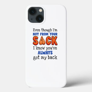 Even Though I'm Not From Your Sack I Know You've  iPhone 13 Case