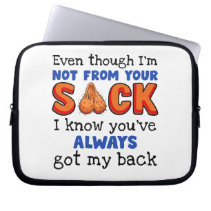 Even Though I'm Not From Your Sack I Know You've Laptop Sleeve