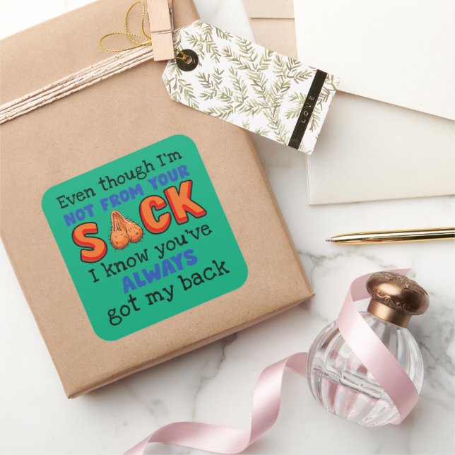 Even Though I'm Not From Your Sack I Know You've  Square Sticker (Gifting)