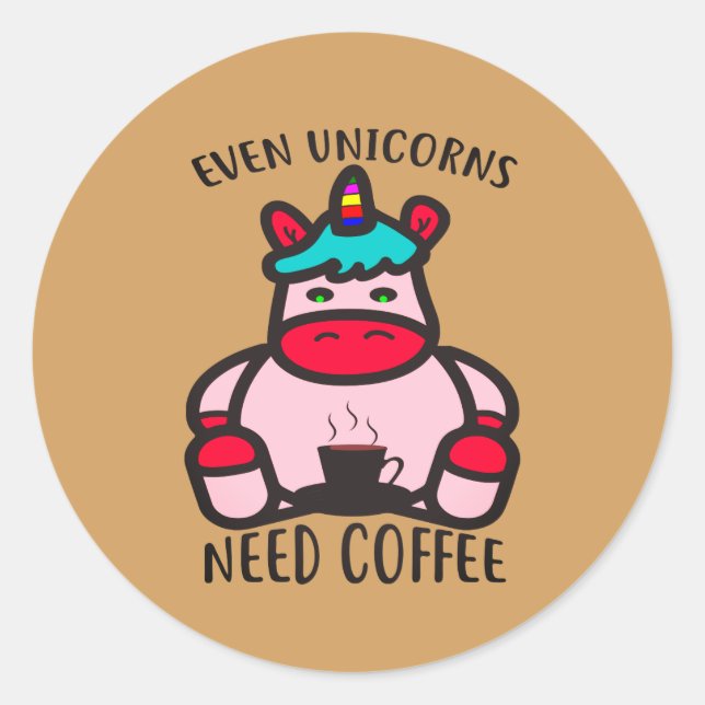 Even Unicorns Need Coffee Funny Pink Unicorn Classic Round Sticker (Front)