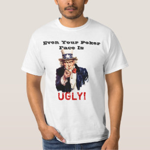Even Your Poker Face is UGLY! T-Shirt