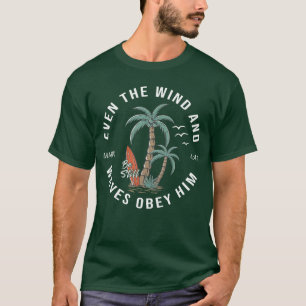 Evenhe Wind and Waves Obey Him Men Women boy T-Shirt