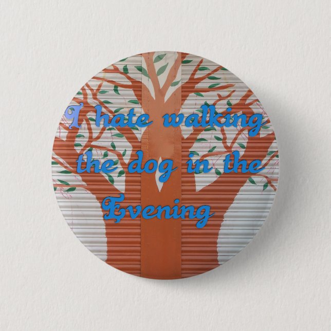 "Evening Dog Walk Dread" – I Hate Walking the Dog  6 Cm Round Badge (Front)