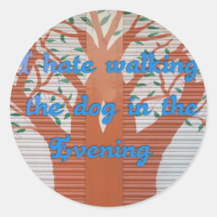 "Evening Dog Walk Dread" – I Hate Walking the Dog  Classic Round Sticker