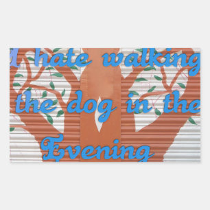 "Evening Dog Walk Dread" – I Hate Walking the Dog  Rectangular Sticker