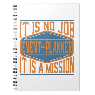 Event-Planner  - It Is No Job, It Is A Mission Notebook
