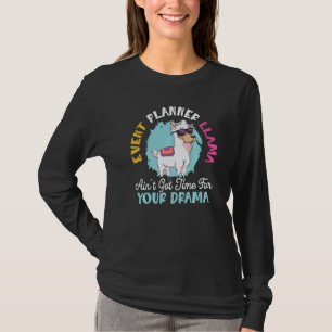 Event Planner Llama Ain't Got Time For Your Drama T-Shirt