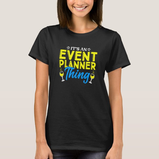 Event Planner Thing Party Organiser Coordinator Di T-Shirt (Front)