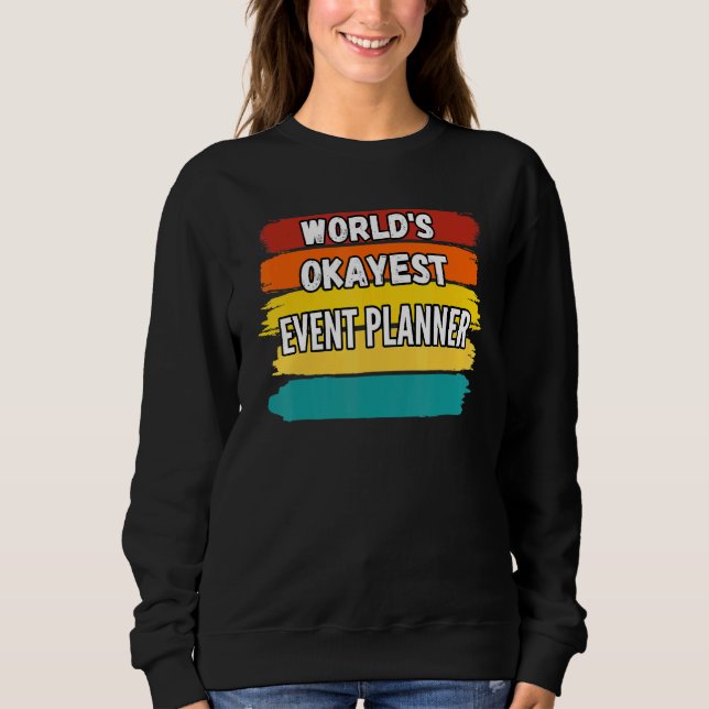 Event Planner Worlds Okayest Event Planner Sweatshirt (Front)