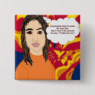 Eventually They'll Come for You Button