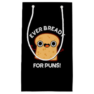 Ever Bready For Puns Funny Bread Pun Dark BG Small Gift Bag