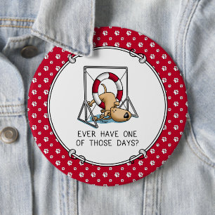 Ever Have One of Those Days? Dog agility accident 6 Cm Round Badge