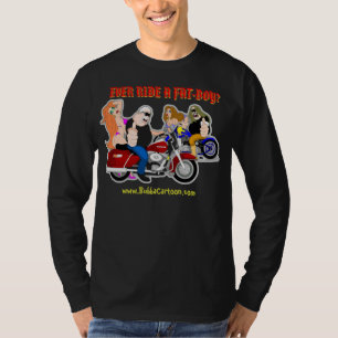 EVER RIDE A FAT-BOY? T-Shirt