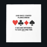 Ever Since I Started Playing Bridge Humour Saying Notepad<br><div class="desc">Showcase your wry bridge player side with any of these gifts featuring the four card suits along with the following bridge truism that any avid bridge player can identify with: "Ever Since I Started Playing Bridge It Became Impossible To Have Any Free Time".</div>