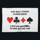 Ever Since I Started Playing Bridge Humour Saying Tea Towel<br><div class="desc">Showcase your wry bridge player side with any of these gifts featuring the four card suits along with the following bridge truism that any avid bridge player can identify with: "Ever Since I Started Playing Bridge It Became Impossible To Have Any Free Time".</div>