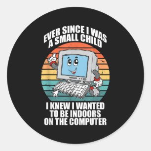 Ever Since I Was A Small Child I Knew I Wanted To  Classic Round Sticker