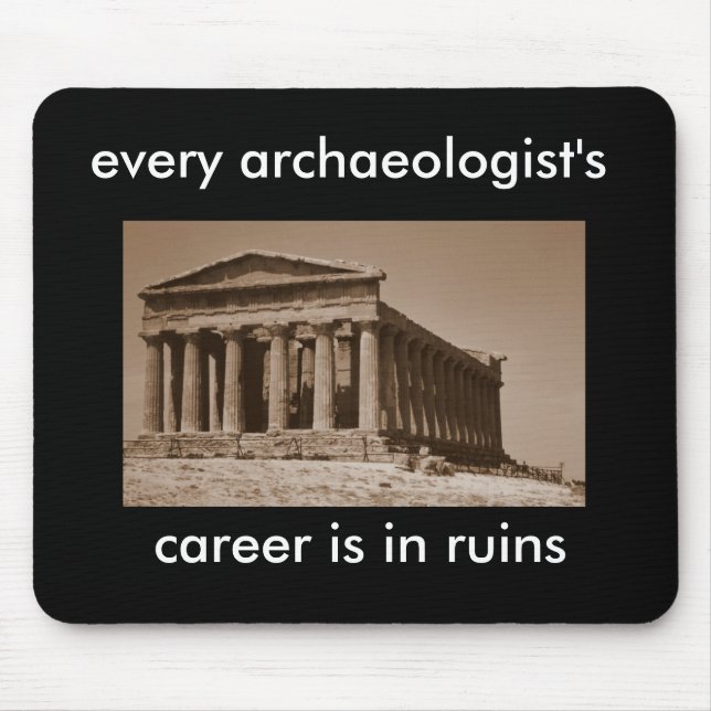 every archaeologist's career is in ruins mouse pad (Front)