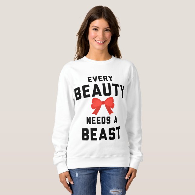 Every Beauty need a Beast Sweatshirt (Front Full)