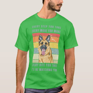 Every Bite You Take  German Shepard  T-Shirt