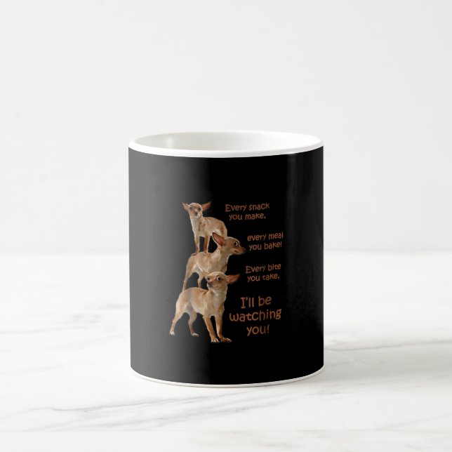 Every Bite You Take, Hungry Dog , Chihuahua Coffee Mug (Center)