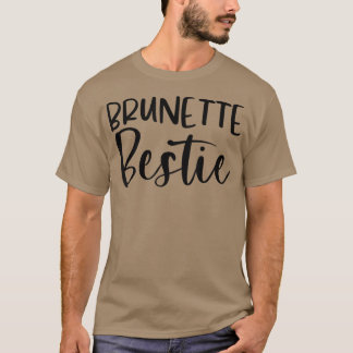 Every Blond Needs A Brunette Bestie BFF Friends G T-Shirt