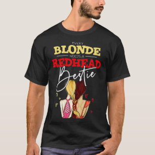 Every Blonde Needs A Redhead Friend BFF Bestie T-Shirt