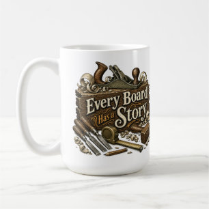 Every Board Has a Story Woodworking Sticker Coffee Mug
