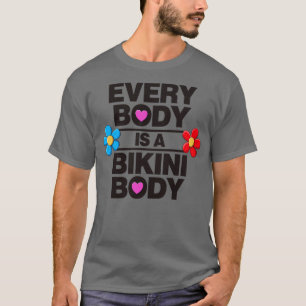 Every Body Is A Bikini Body Self Love T-Shirt