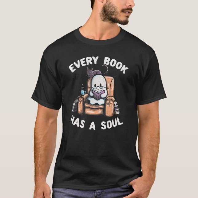 Every Book Has A Soul Philosophy Book Worm Ghost P T-Shirt (Front)