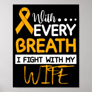 Every breath i fight with my wife kidney cancer poster