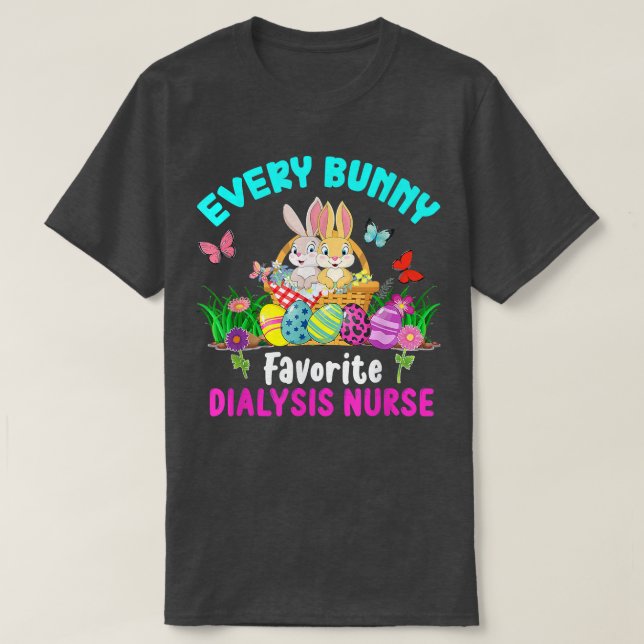 Every Bunny Favourite Dialysis Nurse Cute Bunnies  T-Shirt (Design Front)