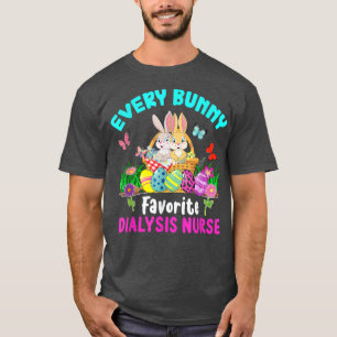 Every Bunny Favourite Dialysis Nurse Cute Bunnies T-Shirt