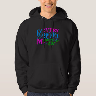 Every Bunny Loves Me Easter Holy Christian Holiday Hoodie
