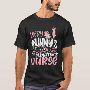 Every Bunny s Favourite Paediatrics Nurse Funny Nu T-Shirt