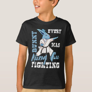 Every Bunny was Kung Fu Fighting Easter T-Shirt