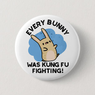 Every Bunny Was Kung Fu Fighting Funny Rabbit Pun  6 Cm Round Badge