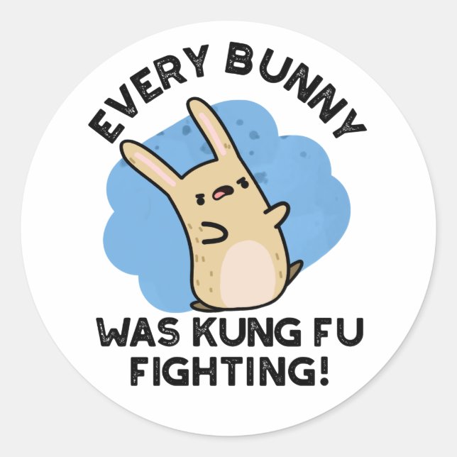 Every Bunny Was Kung Fu Fighting Funny Rabbit Pun  Classic Round Sticker (Front)