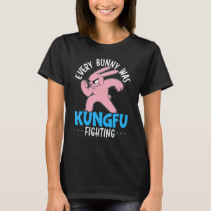Every Bunny Was Kung Fu Fighting Rabbit Whisperer  T-Shirt