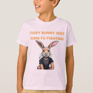 Every Bunny was kung fu fighting T-Shirt