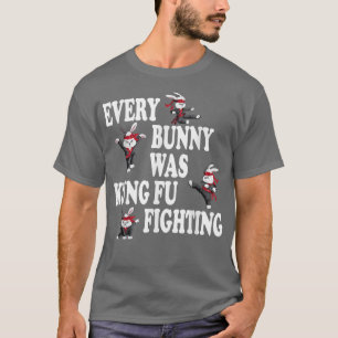 Every Bunny Was Kung Fu Fighting Taekwondo Karate  T-Shirt