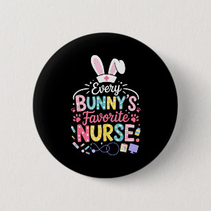 Every Bunnys Favorite Nurse Funny Easter Nurse Hum 6 Cm Round Badge