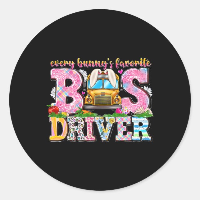 Every Bunny's Favourite Bus Driver Happy Easter Da Classic Round Sticker (Front)