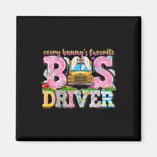 Every Bunny's Favourite Bus Driver Happy Easter Da Magnet