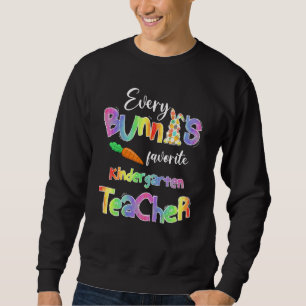 Every Bunnys Favourite Kindergarten Teacher Funny  Sweatshirt