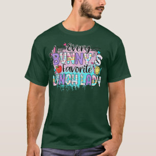 Every Bunny's Favourite Lunch Lady Teacher  T-Shirt