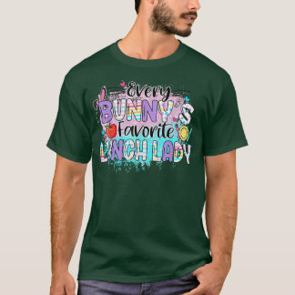 Every Bunny's Favourite Lunch Lady Teacher  T-Shirt